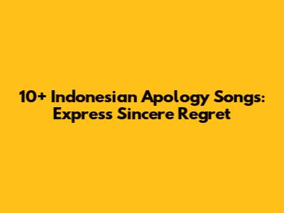10+ Indonesian Apology Songs: Express Sincere Regret