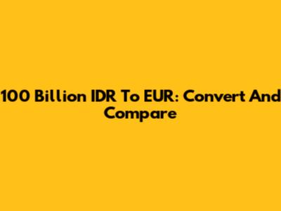 100 Billion IDR To EUR: Convert And Compare