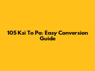 105 Ksi To Pa: Easy Conversion Guide