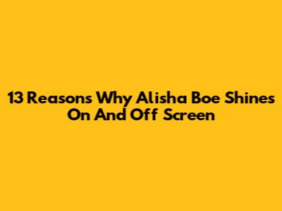 13 Reasons Why Alisha Boe Shines On And Off Screen