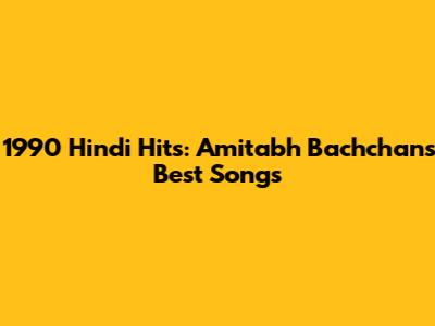 1990 Hindi Hits: Amitabh Bachchan's Best Songs