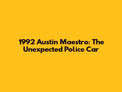 1992 Austin Maestro: The Unexpected Police Car