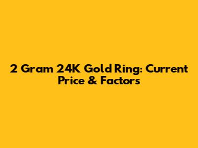2 Gram 24K Gold Ring: Current Price & Factors