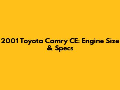 2001 Toyota Camry CE: Engine Size & Specs