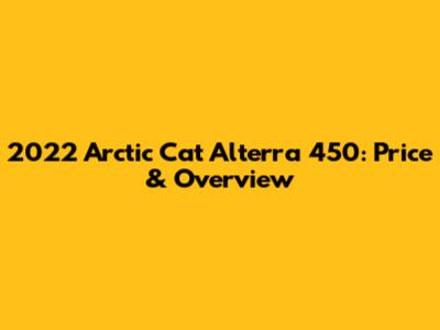 2022 Arctic Cat Alterra 450: Price & Overview