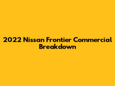 2022 Nissan Frontier Commercial Breakdown