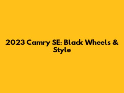 2023 Camry SE: Black Wheels & Style