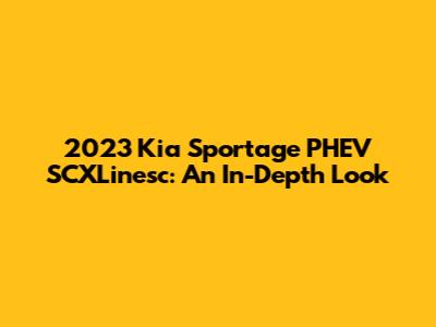 2023 Kia Sportage PHEV SCXLinesc: An In-Depth Look