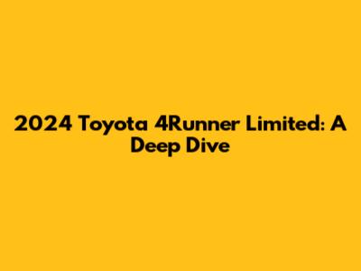 2024 Toyota 4Runner Limited: A Deep Dive