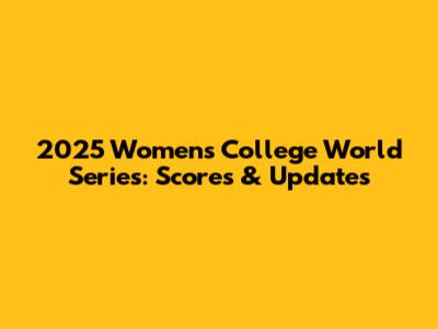 2025 Women's College World Series: Scores & Updates