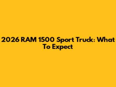 2026 RAM 1500 Sport Truck: What To Expect