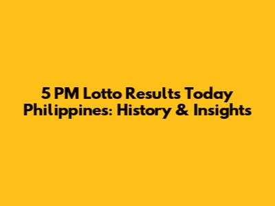 5 PM Lotto Results Today Philippines: History & Insights