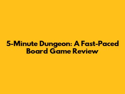 5-Minute Dungeon: A Fast-Paced Board Game Review