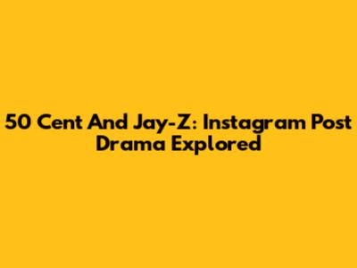 50 Cent And Jay-Z: Instagram Post Drama Explored