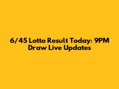 6/45 Lotto Result Today: 9PM Draw Live Updates