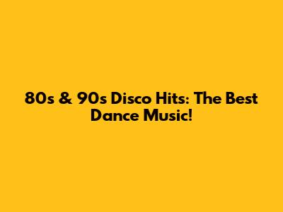 80s & 90s Disco Hits: The Best Dance Music!