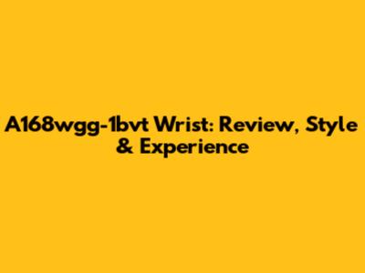 A168wgg-1bvt Wrist: Review, Style & Experience