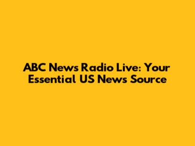 ABC News Radio Live: Your Essential US News Source