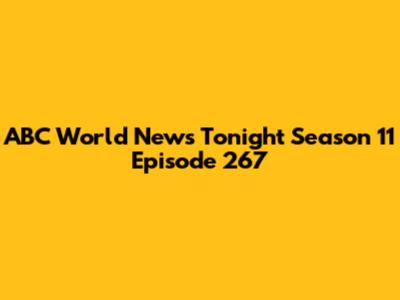 ABC World News Tonight Season 11 Episode 267