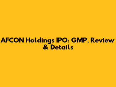 AFCON Holdings IPO: GMP, Review & Details