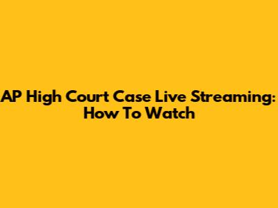 AP High Court Case Live Streaming: How To Watch