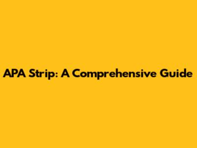 APA Strip: A Comprehensive Guide
