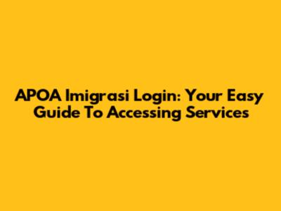 APOA Imigrasi Login: Your Easy Guide To Accessing Services