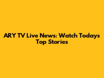 ARY TV Live News: Watch Today's Top Stories