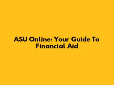 ASU Online: Your Guide To Financial Aid