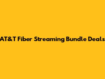 AT&T Fiber Streaming Bundle Deals