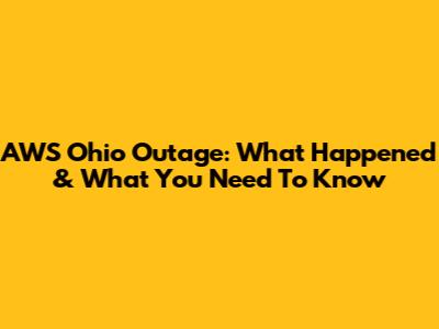 AWS Ohio Outage: What Happened & What You Need To Know