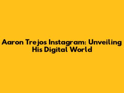 Aaron Trejo's Instagram: Unveiling His Digital World