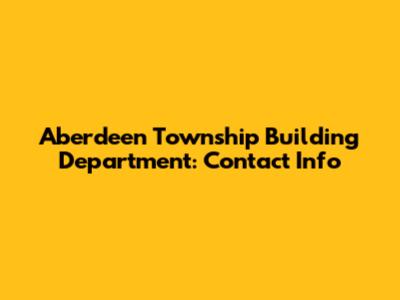 Aberdeen Township Building Department: Contact Info