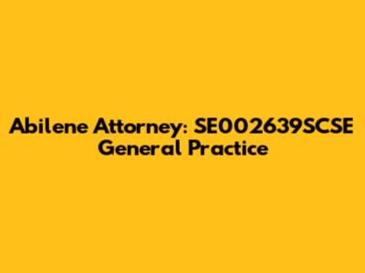 Abilene Attorney: SE002639SCSE General Practice