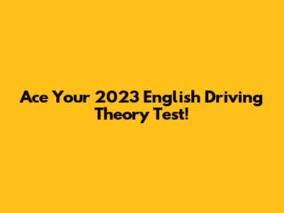Ace Your 2023 English Driving Theory Test!