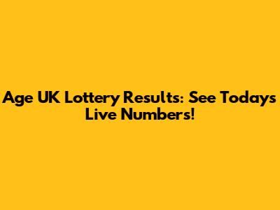 Age UK Lottery Results: See Today's Live Numbers!
