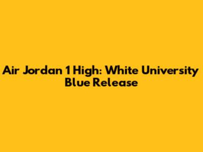 Air Jordan 1 High: White University Blue Release