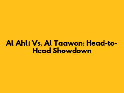 Al Ahli Vs. Al Taawon: Head-to-Head Showdown