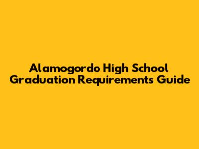 Alamogordo High School Graduation Requirements Guide
