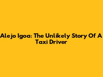 Alejo Igoa: The Unlikely Story Of A Taxi Driver