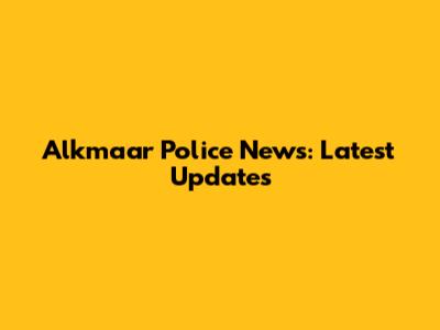 Alkmaar Police News: Latest Updates