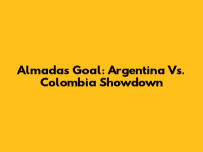 Almada's Goal: Argentina Vs. Colombia Showdown