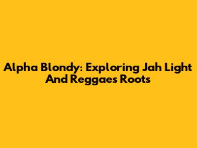 Alpha Blondy: Exploring Jah Light And Reggae's Roots