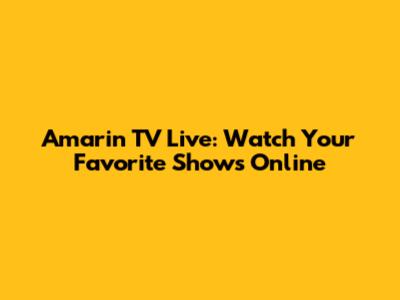 Amarin TV Live: Watch Your Favorite Shows Online