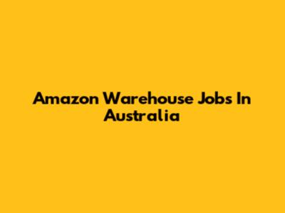 Amazon Warehouse Jobs In Australia