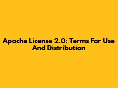 Apache License 2.0: Terms For Use And Distribution