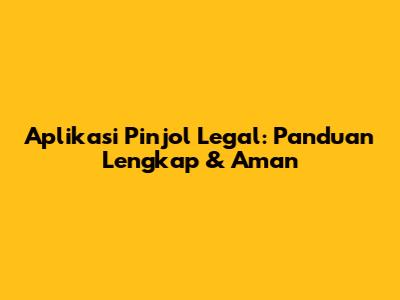 Aplikasi Pinjol Legal: Panduan Lengkap & Aman
