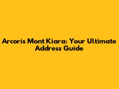 Arcoris Mont Kiara: Your Ultimate Address Guide