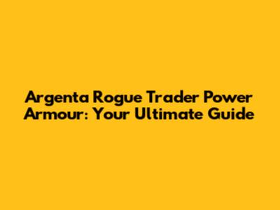 Argenta Rogue Trader Power Armour: Your Ultimate Guide