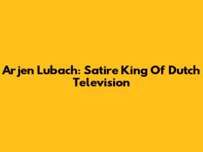 Arjen Lubach: Satire King Of Dutch Television